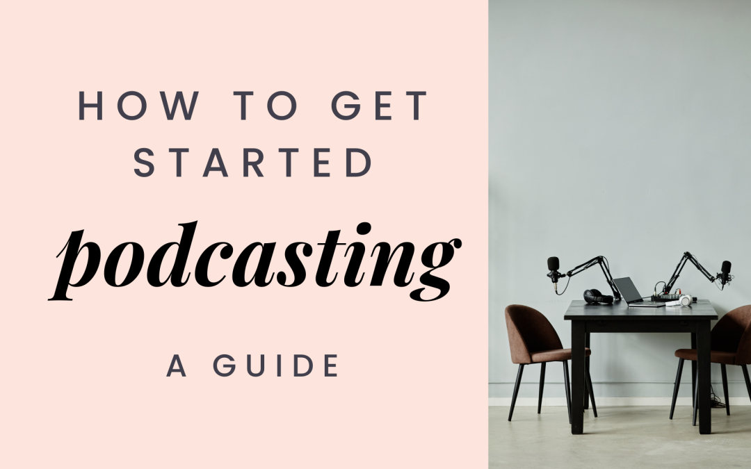 How to get started podcasting