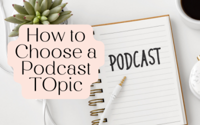 18. Choosing a Podcast Topic Your Listeners Will Love!