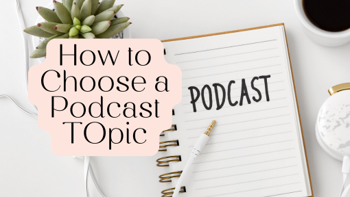 choosing a podcast topic
