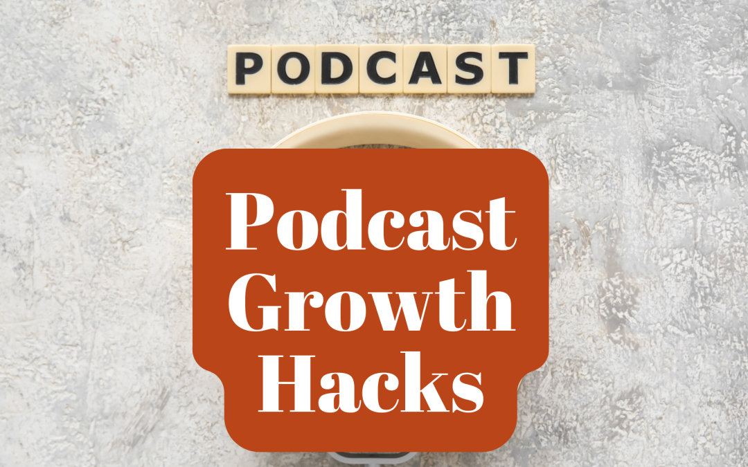 podcast growth hacks