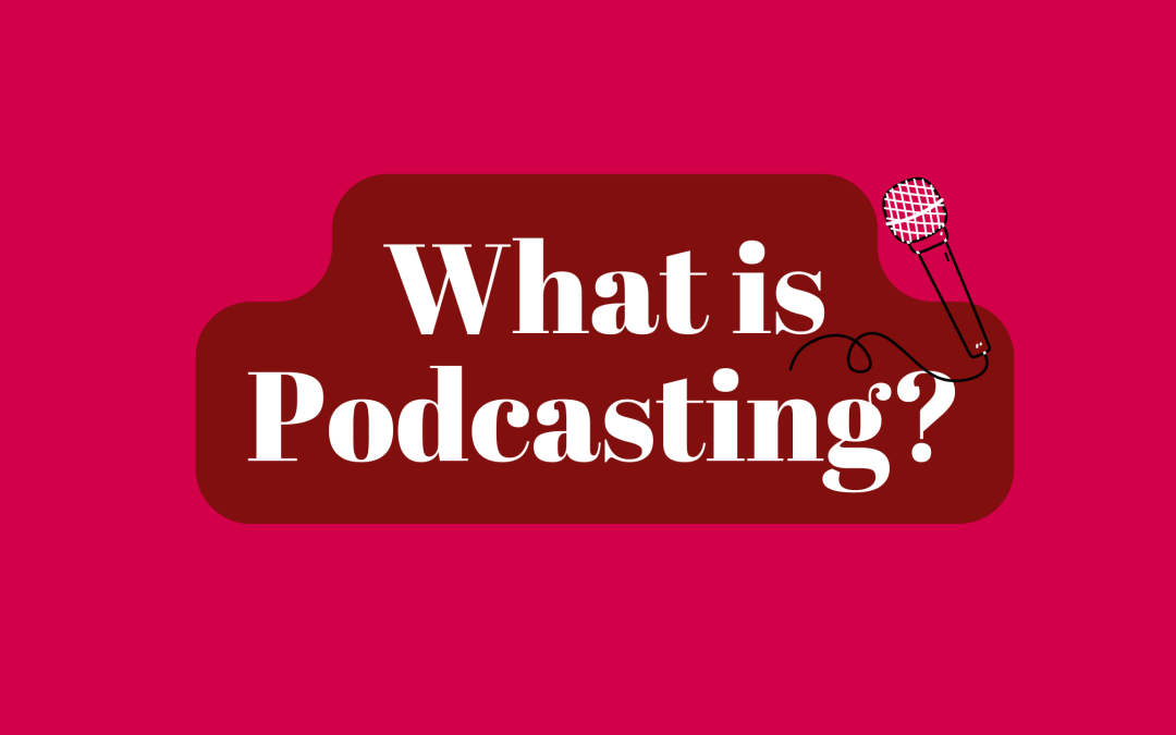 what is podcasting