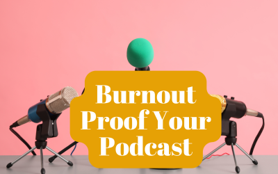 67. Burnout-Proof Your Podcast: 3 Power Moves for Long-Term Growth