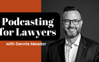 68. How Legal Experts Are Owning the Mic with Dennis Meador