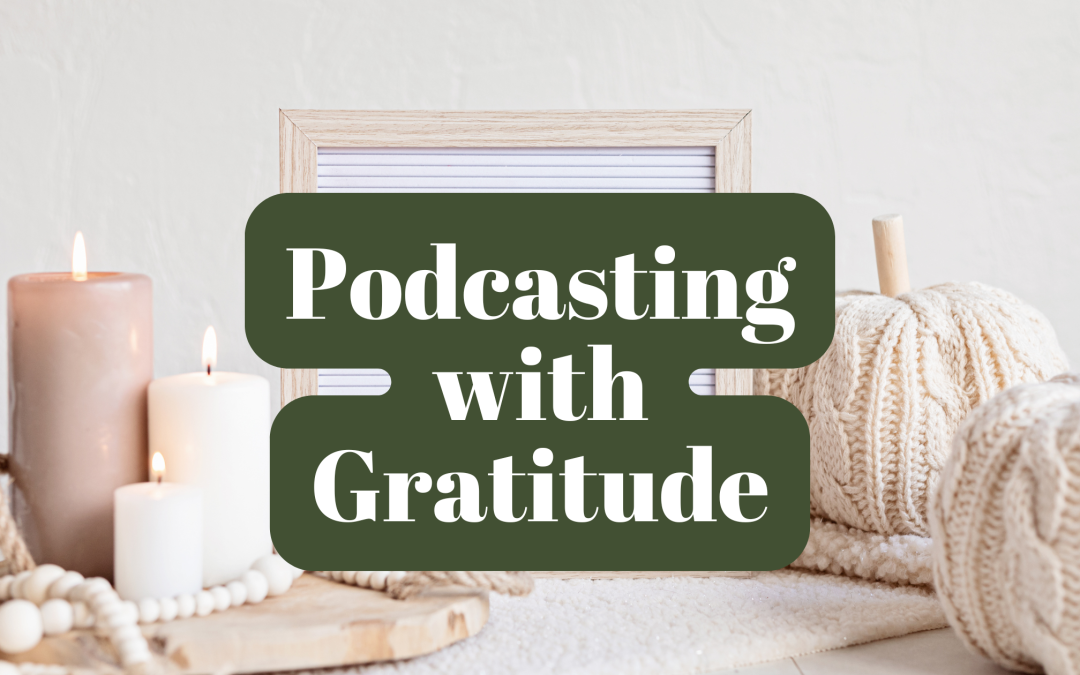 87. How Practicing Gratitude Improves My Podcast Strategy!