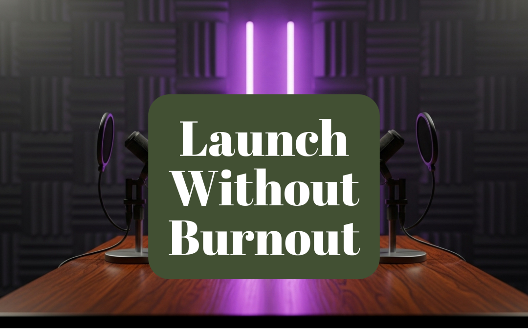 89. How to Launch a Podcast Without the Hustle