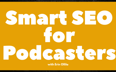 105. SEO for Podcasters: How to Be Found Without Losing Your Voice with Erin Ollila