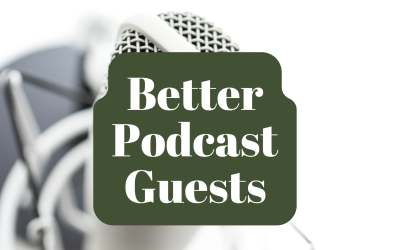 111: Podcast Guests: How to Attract and Connect With the Right Ones